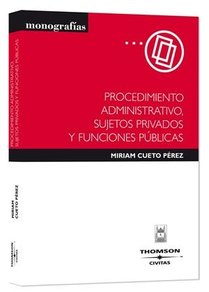 PROCEDIMIENTO ADMINISTRATIVO, SUJETOS PRIVADOS Y FUNCIONES P | 9788447029457 | CUETO PEREZ, MIRIAM | Galatea Llibres | Llibreria online de Reus, Tarragona | Comprar llibres en català i castellà online
