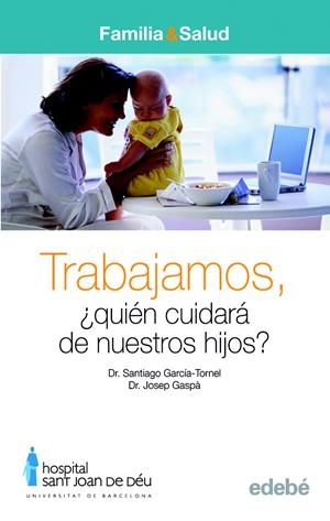 TRABAJAMOS QUIEN CUIDARA DE NUESTROS HIJOS | 9788423683017 | GARCIA TORREL, SANTIAGO | Galatea Llibres | Llibreria online de Reus, Tarragona | Comprar llibres en català i castellà online