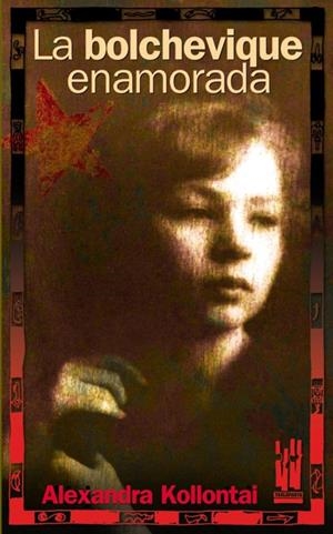 LA BOLCHEVIQUE ENAMORADA | 9788481365092 | KOLLONTAI, ALEXANDRA | Galatea Llibres | Llibreria online de Reus, Tarragona | Comprar llibres en català i castellà online
