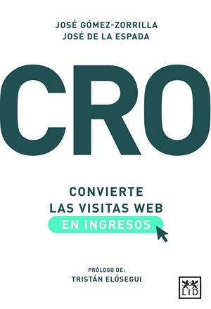 CRO: CONVIERTE LAS VISITAS WEB EN INGRESOS | 9788417277932 | GÓMEZ-ZORRILLA, JOSÉ | Galatea Llibres | Llibreria online de Reus, Tarragona | Comprar llibres en català i castellà online