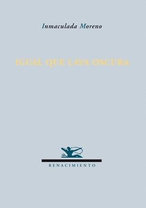 IGUAL QUE LAVA OSCURA | 9788484723837 | MORENO, INMACULADA | Galatea Llibres | Librería online de Reus, Tarragona | Comprar libros en catalán y castellano online