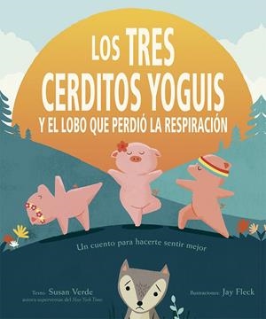 LOS TRES CERDITOS YOGUIS Y EL LOBO QUE PERDIÓ LA RESPIRACIÓN | 9788491454397 | VERDE, SUSAN | Galatea Llibres | Llibreria online de Reus, Tarragona | Comprar llibres en català i castellà online