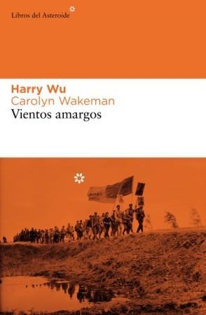 VIENTOS AMARGOS | 9788493591458 | WU, HARRY - CAROLYN WAKEMAN | Galatea Llibres | Librería online de Reus, Tarragona | Comprar libros en catalán y castellano online