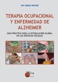 TERAPIA OCUPACIONAL Y ENFERMEDAD DE ALZHEIMER: GUÍA PRÁCTICA PARA LA ESTIMULACIÓ | 9788484653004 | SARASA FRECHIN, EVA | Galatea Llibres | Librería online de Reus, Tarragona | Comprar libros en catalán y castellano online
