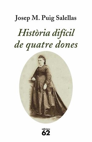 HISTORIA DIFICIL DE LES QUATRE DONES | 9788429761214 | PUIG SALELLAS, JOSEP M. | Galatea Llibres | Llibreria online de Reus, Tarragona | Comprar llibres en català i castellà online