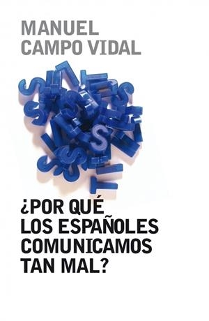 POR QUE LOS ESPAÑOLES COMUNICAMOS TAN MAL? | 9788401379857 | CAMPO VIDAL, MANUEL | Galatea Llibres | Llibreria online de Reus, Tarragona | Comprar llibres en català i castellà online