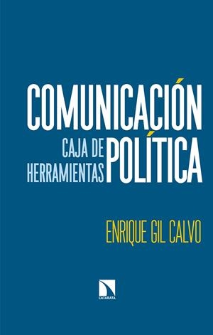 COMUNICACIÓN POLÍTICA | 9788490975541 | GIL CALVO, ENRIQUE | Galatea Llibres | Llibreria online de Reus, Tarragona | Comprar llibres en català i castellà online