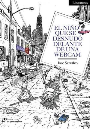 EL NIÑO QUE SE DESNUDÓ DELANTE DE UNA WEBCAM | 9788415070535 | SERRALVO, JOSE | Galatea Llibres | Librería online de Reus, Tarragona | Comprar libros en catalán y castellano online
