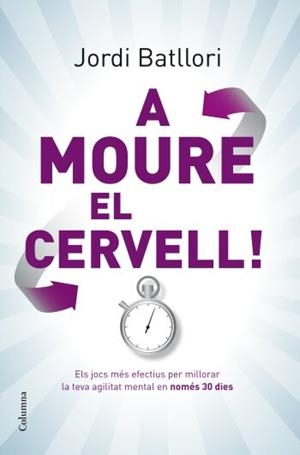 A MOURE EL CERVELL | 9788466409285 | BATLLORI, JORDI | Galatea Llibres | Llibreria online de Reus, Tarragona | Comprar llibres en català i castellà online