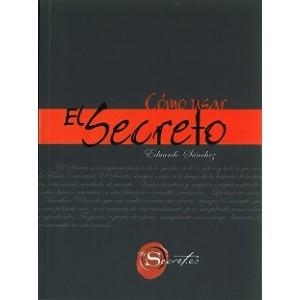 COMO USAR EL SECRETO | 9788492716432 | SANCHEZ, EDUARDO | Galatea Llibres | Llibreria online de Reus, Tarragona | Comprar llibres en català i castellà online