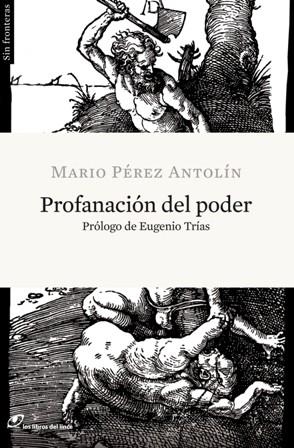PROFANACIÓN DEL PODER | 9788415070030 | PÉREZ ANTOLÍN, MARIO | Galatea Llibres | Llibreria online de Reus, Tarragona | Comprar llibres en català i castellà online
