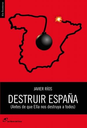 DESTRUIR ESPAÑA | 9788415070382 | RIOS, JAVIER | Galatea Llibres | Librería online de Reus, Tarragona | Comprar libros en catalán y castellano online