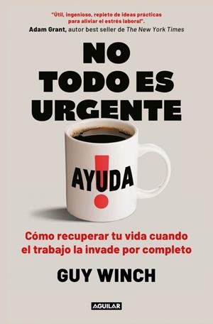 NO TODO ES URGENTE | 9788403525122 | WINCH, GUY | Galatea Llibres | Librería online de Reus, Tarragona | Comprar libros en catalán y castellano online