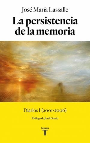 LA PERSISTENCIA DE LA MEMORIA DIARIOS I (2001-2006) | 9788430628612 | LASSALLE, JOSÉ MARÍA | Galatea Llibres | Llibreria online de Reus, Tarragona | Comprar llibres en català i castellà online