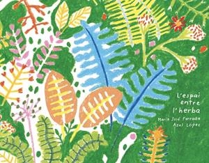 L'ESPAI ENTRE L'HERBA | 9791399184730 | FERRADA, MARÍA JOSÉ/LÓPEZ, AZUL | Galatea Llibres | Llibreria online de Reus, Tarragona | Comprar llibres en català i castellà online