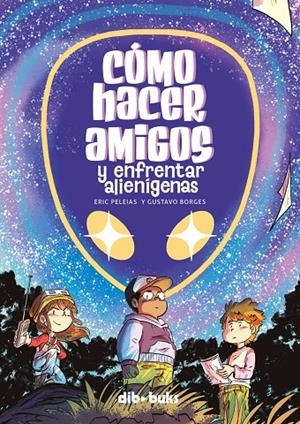 CÓMO HACER AMIGOS Y ENFRENTAR ALIENÍGENAS | 9788418266591 | BORGES, GUSTAVO/PELEIAS, ERIC | Galatea Llibres | Llibreria online de Reus, Tarragona | Comprar llibres en català i castellà online