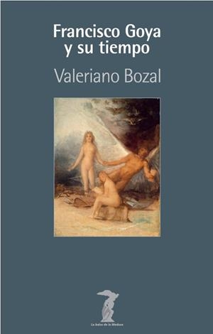 FRANCISCO GOYA Y SU TIEMPO | 9788491145004 | BOZAL FERNÁNDEZ, VALERIANO | Galatea Llibres | Librería online de Reus, Tarragona | Comprar libros en catalán y castellano online