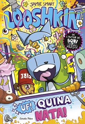 LOOSHKIN 2. UF! QUINA NATA! | 9791387783778 | SMART, JAMIE | Galatea Llibres | Llibreria online de Reus, Tarragona | Comprar llibres en català i castellà online