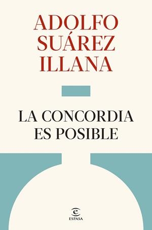 LA CONCORDIA ES POSIBLE | 9788467083989 | SUÁREZ ILLANA, ADOLFO | Galatea Llibres | Librería online de Reus, Tarragona | Comprar libros en catalán y castellano online