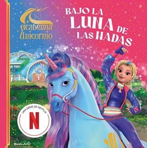 ACADEMIA UNICORNIO. BAJO LA LUNA DE LAS HADAS | 9788408323822 | ACADEMIA UNICORNIO | Galatea Llibres | Llibreria online de Reus, Tarragona | Comprar llibres en català i castellà online