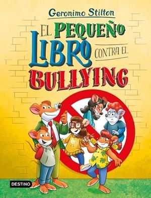 EL PEQUEÑO LIBRO CONTRA EL BULLYING | 9788408318149 | STILTON, GERONIMO | Galatea Llibres | Llibreria online de Reus, Tarragona | Comprar llibres en català i castellà online