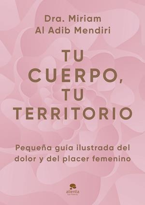 TU CUERPO, TU TERRITORIO | 9788413445434 | AL ADIB MENDIRI, MIRIAM | Galatea Llibres | Librería online de Reus, Tarragona | Comprar libros en catalán y castellano online