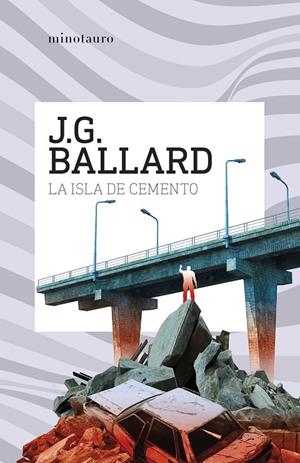 LA ISLA DE CEMENTO | 9788445021668 | BALLARD, J. G. | Galatea Llibres | Llibreria online de Reus, Tarragona | Comprar llibres en català i castellà online