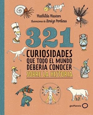 321 CURIOSIDADES QUE TODO EL MUNDO DEBERÍA CONOCER SOBRE LA HISTORIA | 9788408324775 | MASTERS, MATHILDA | Galatea Llibres | Librería online de Reus, Tarragona | Comprar libros en catalán y castellano online