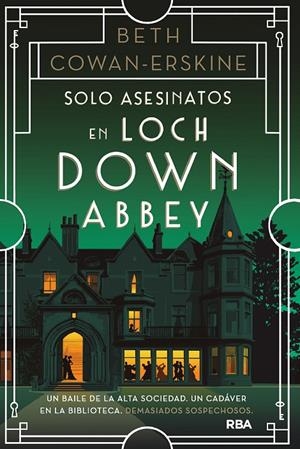 SOLO ASESINATOS EN LOCH DOWN ABBEY | 9788411326094 | COWAN-ERSKINE, BETH | Galatea Llibres | Librería online de Reus, Tarragona | Comprar libros en catalán y castellano online