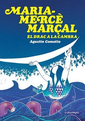 MARIA-MERCÈ MARÇAL. EL DRAC A LA CAMBRA | 9791387969516 | COMOTTO, AGUSTÍN | Galatea Llibres | Llibreria online de Reus, Tarragona | Comprar llibres en català i castellà online