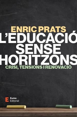 L'EDUCACIÓ SENSE HORITZONS | 9788497669078 | PRATS GIL, ENRIC | Galatea Llibres | Llibreria online de Reus, Tarragona | Comprar llibres en català i castellà online
