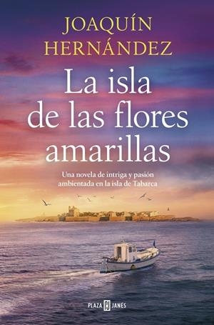 LA ISLA DE LAS FLORES AMARILLAS | 9788401036675 | HERNÁNDEZ, JOAQUÍN | Galatea Llibres | Librería online de Reus, Tarragona | Comprar libros en catalán y castellano online