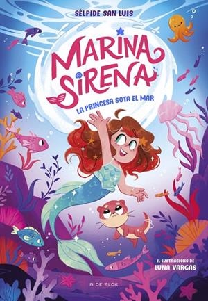 MARINA SIRENA 1 - LA PRINCESA SOTA EL MAR | 9788419910943 | SAN LUIS, SÉLPIDE | Galatea Llibres | Llibreria online de Reus, Tarragona | Comprar llibres en català i castellà online