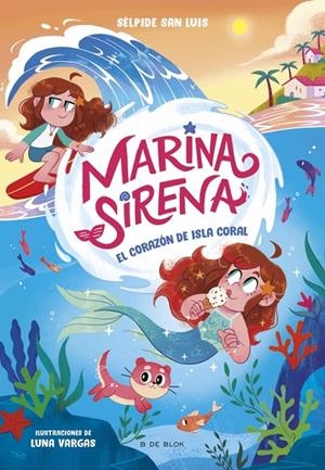 MARINA SIRENA 2 - EL CORAZÓN DE ISLA CORAL | 9788419910950 | SAN LUIS, SÉLPIDE | Galatea Llibres | Llibreria online de Reus, Tarragona | Comprar llibres en català i castellà online