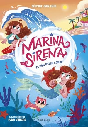 MARINA SIRENA 2 - EL COR D'ILLA CORAL | 9788419910967 | SAN LUIS, SÉLPIDE | Galatea Llibres | Llibreria online de Reus, Tarragona | Comprar llibres en català i castellà online