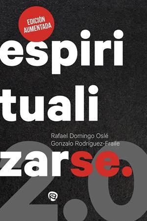 ESPIRITUALIZARSE | 9788432172359 | DOMINGO OSLÉ, RAFAEL/RODRÍGUEZ-FRAILE, GONZALO | Galatea Llibres | Llibreria online de Reus, Tarragona | Comprar llibres en català i castellà online