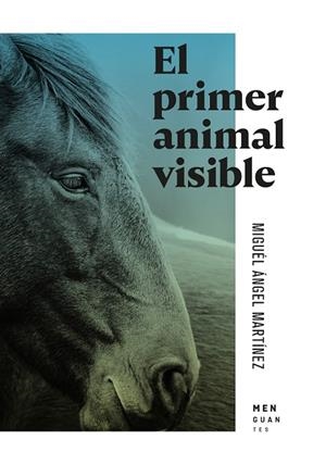 EL PRIMER ANIMAL VISIBLE | 9791399167757 | MARTÍNEZ, MIGUEL ÁNGEL | Galatea Llibres | Librería online de Reus, Tarragona | Comprar libros en catalán y castellano online