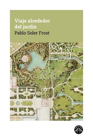 VIAJE ALREDEDOR DEL JARDÍN | 9791399165180 | SOLER FROST, PABLO | Galatea Llibres | Llibreria online de Reus, Tarragona | Comprar llibres en català i castellà online