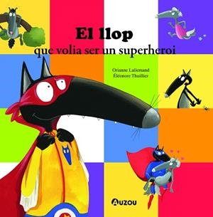 EL LLOP QUE VOLIA SER UN SUPERHEROI | 9791039520720 | LALLEMAND, ORIANNE | Galatea Llibres | Llibreria online de Reus, Tarragona | Comprar llibres en català i castellà online