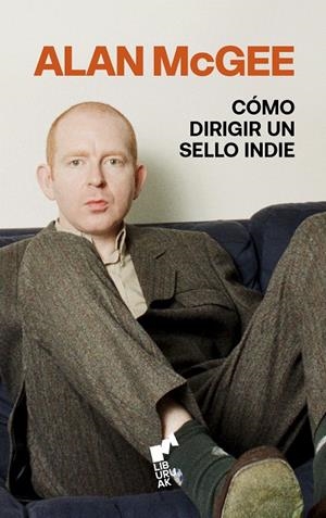 CÓMO DIRIGIR UN SELLO INDIE | 9788419234704 | MCGEE, ALAN | Galatea Llibres | Librería online de Reus, Tarragona | Comprar libros en catalán y castellano online