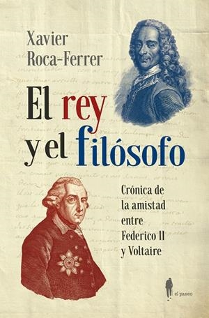 EL REY Y EL FILÓSOFO. CRÓNICA DE LA AMISTAD ENTRE FEDERICO II Y VOLTAIRE | 9788419188571 | ROCA-FERRER, XAVIER | Galatea Llibres | Llibreria online de Reus, Tarragona | Comprar llibres en català i castellà online