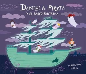 DANIELA PIRATA Y EL BARCO FANTASMA | 9791388132131 | ISERN, SUSANNA | Galatea Llibres | Llibreria online de Reus, Tarragona | Comprar llibres en català i castellà online