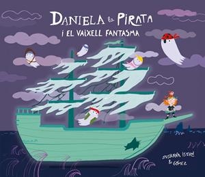 DANIELA LA PIRATA I EL VAIXELL FANTASMA | 9791388132148 | ISERN, SUSANNA | Galatea Llibres | Llibreria online de Reus, Tarragona | Comprar llibres en català i castellà online