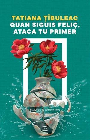 QUAN SIGUIS FELIÇ, ATACA TU PRIMER | 9788419960559 | TIBULEAC, TATIANA | Galatea Llibres | Librería online de Reus, Tarragona | Comprar libros en catalán y castellano online