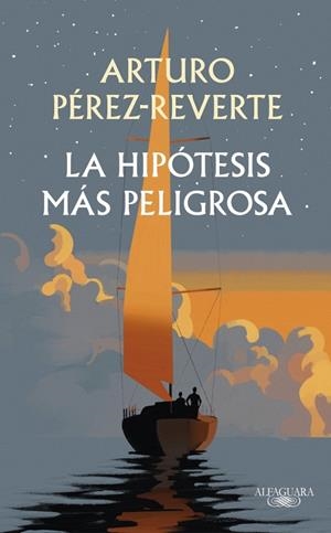 LA HIPÓTESIS MÁS PELIGROSA | 9791387846008 | PÉREZ-REVERTE, ARTURO | Galatea Llibres | Librería online de Reus, Tarragona | Comprar libros en catalán y castellano online