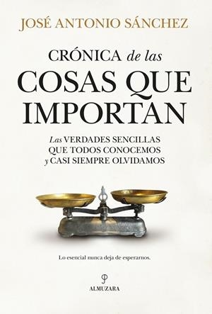 CRÓNICA DE LAS COSAS QUE IMPORTAN | 9791370204907 | JOSÉ ANTONIO SÁNCHEZ | Galatea Llibres | Llibreria online de Reus, Tarragona | Comprar llibres en català i castellà online