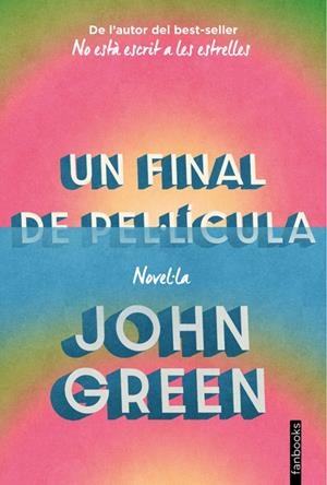 UN FINAL DE PEL·LÍCULA | 9788410028944 | GREEN, JOHN | Galatea Llibres | Llibreria online de Reus, Tarragona | Comprar llibres en català i castellà online