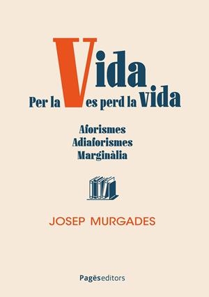 PER LA VIDA ES PERD LA VIDA | 9788413037233 | MURGADES BARCELÓ, JOSEP | Galatea Llibres | Llibreria online de Reus, Tarragona | Comprar llibres en català i castellà online