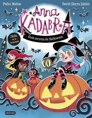ANNA KADABRA. GUÍA SECRETA DE HALLOWEEN | 9788408325727 | MAÑAS, PEDRO/SIERRA LISTÓN, DAVID | Galatea Llibres | Llibreria online de Reus, Tarragona | Comprar llibres en català i castellà online
