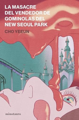 LA MASACRE DEL VENDEDOR DE GOMINOLAS DEL NEW SEOUL PARK | 9788445022009 | YEEUN, CHO | Galatea Llibres | Llibreria online de Reus, Tarragona | Comprar llibres en català i castellà online